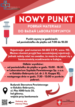 Z radością informujemy, że od 13 stycznia 2025 r. w holu głównym Starostwa Powiatowego w Golubiu-Dobrzyniu (przy bankomacie) działa szpitalny punkt pobrań materiału do badań laboratoryjnych.